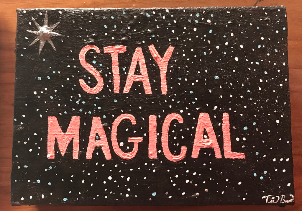 STAY MAGICAL by artist Terri Berman